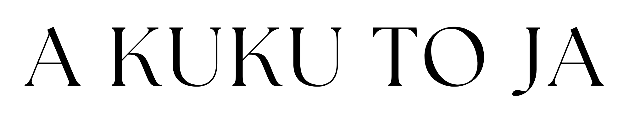 A KUKU TO JA